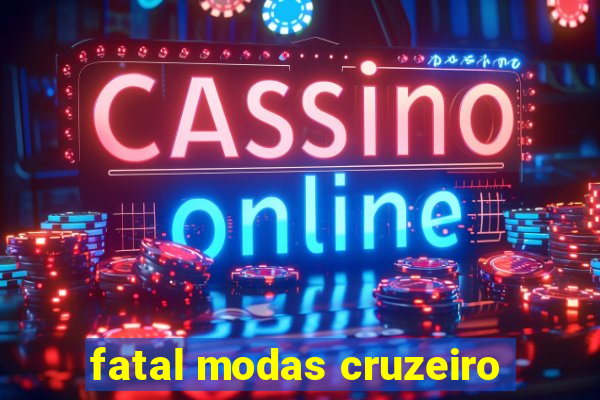 fatal modas cruzeiro